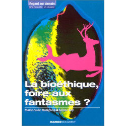 La Bioéthique foire aux fantasmes