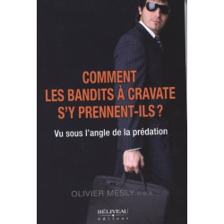 Comment les bandits à cravate s'y prennent-ils