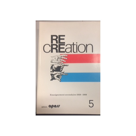 RE CREATION - ENSEIGNEMENT SECONDAIRE 1939-1989