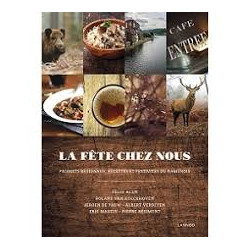 La fête chez nous. Produits régionaux recettes et festivités du...