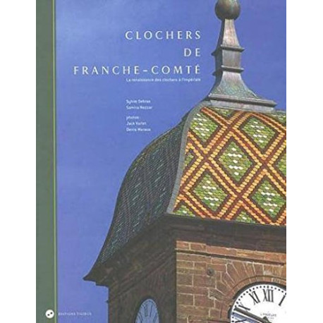 Clochers de franche-comté la renaissance des clochers a l'imperiale