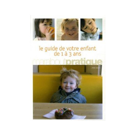 Le guide de votre enfant de 1 a 3 ans