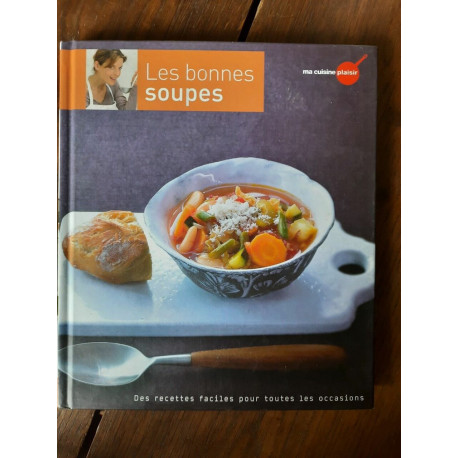 Les Bonnes Soupes Des Recettes Faciles pour Toutes Les occasions