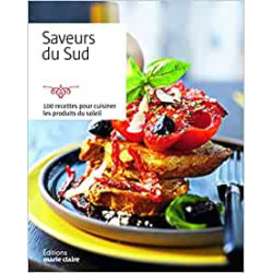 Saveurs du sud: 100 recettes pour cuisiner les produits du soleil