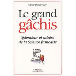 Le grand gâchis. Splendeur et misère de la Science française