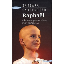 Raphaël : Je veux que tu vives mon enfant