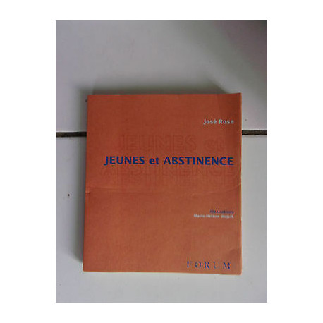 José Rose JEUNES ET ABSTINENCE illustré par Marie Hélène Wojcik