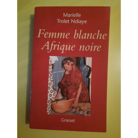 Marielle Trolet Ndiaye Femme Blanche Afrique Noire