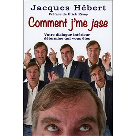 Comment j'me jase - Votre dialogue intérieur détermine qui vous êtes