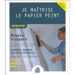 Je maîtrise le papier peint - Décoration