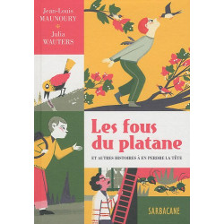 Les fous du platane : Et autres histoires à en perdre la tête