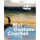 MOI GUSTAVE COURBET. Un livre d'art et d'activités