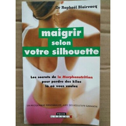 Dr Raphaël Blairvacq Maigrir selon votre silhouette éditions...