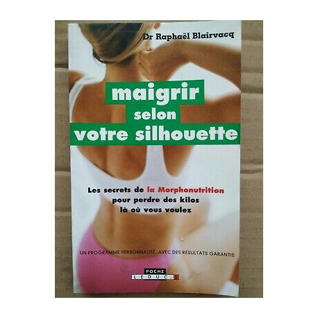 Dr Raphaël Blairvacq Maigrir selon votre silhouette éditions...