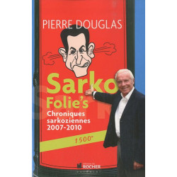 Sarko Folie's : Chroniques sarkoziennes 2007-2010 1500e