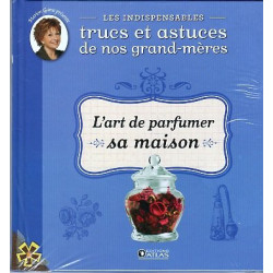 Indispensables Trucs et Astuces 10 L'art de parfumer sa maison