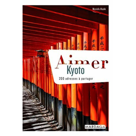 Aimer Kyoto: 200 adresses à partager