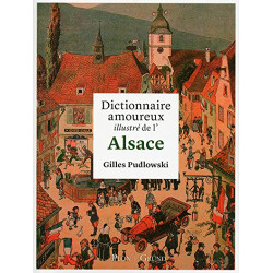 Dictionnaire amoureux illustré de l'Alsace