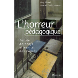 L'horreur pédagogique: Parole de profs et vérité des copies