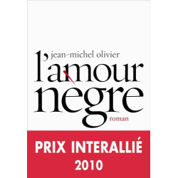 L'amour nègre - Prix Interallié 2010