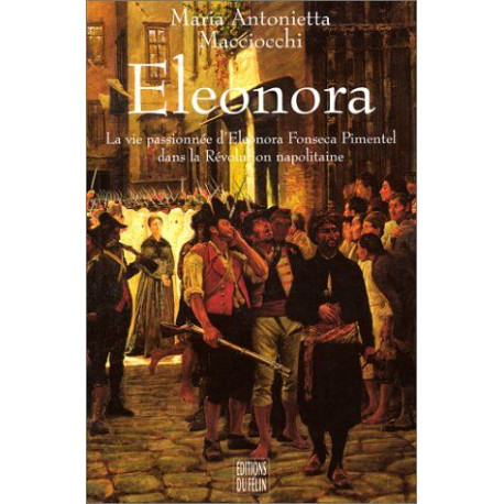 Eleonora : La vie passionnée d'Eleonora Fonseca Pimentel dans la...