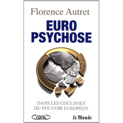 Euro psychose. Dans les coulisses du pouvoir européen