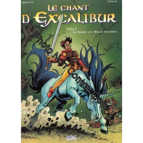 Le Chant d'Excalibur tome 2 : Le Sidhe aux mille charmes