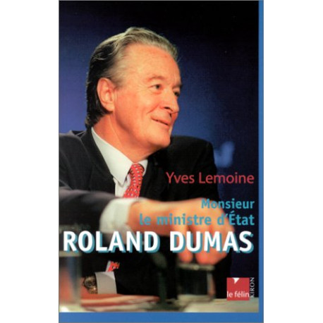 Monsieur le Ministre d'Etat : Roland Dumas