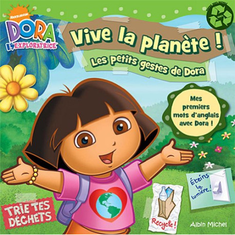 Vive la planète !: Les petits gestes de Dora