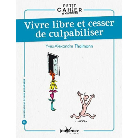 Vivre libre et cesser de culpabiliser