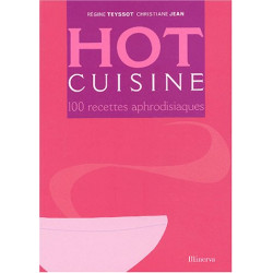 Hot cuisine : 100 recettes aphrodisiaques