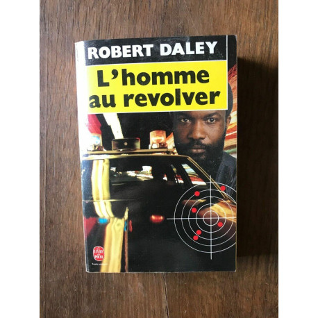 ROBERT DALEY L'homme au revolver