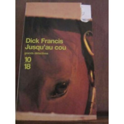 Dick francis Jusqu'au cou