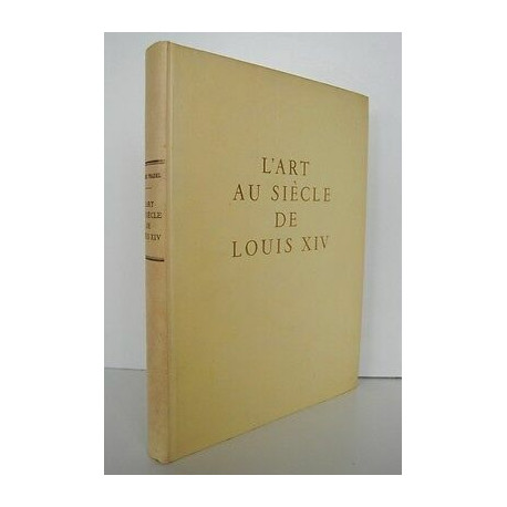 L'ART AU SIECLE DE LOUIS XIV Pierre Pradel éd La Guilde du Livre Num