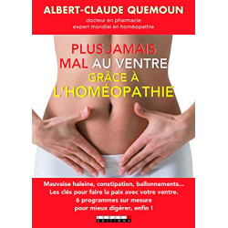 Plus jamais mal au ventre avec l'homéopathie : Les clés pour faire...