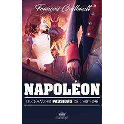 Napoléon - Les grandes passions de l'histoire