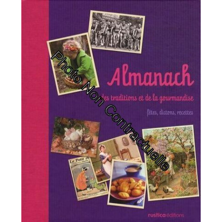 Almanach Des Traditions Et De La Gourmandise - Fêtes Dictons Recettes