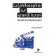 La philosophie sur grand écran - Manuel de cinéphilosophie