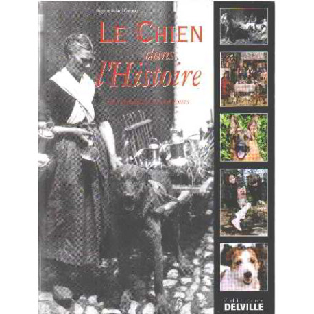 Le chien dans l' Histoire de l' Antiquité à nos jours