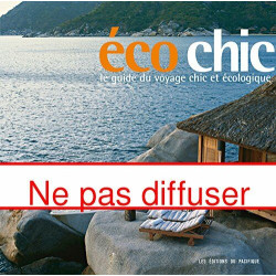 Ecochic. Le guide du voyage chic et écologique