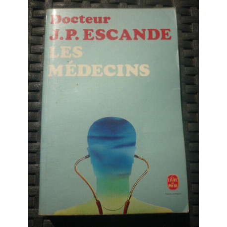 Docteur j p escande LES MEDECINS Le livre de poche