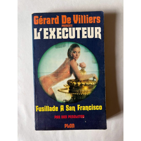 Gérard de villiers l'executeur Fusillade a san francisco