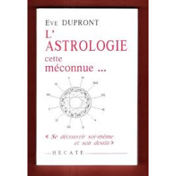 L'Astrologie cette méconnue : Se découvrir soi-même et son...