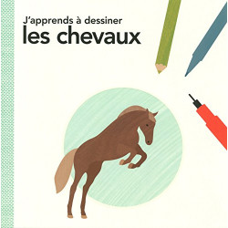 J'apprends à dessiner les chevaux