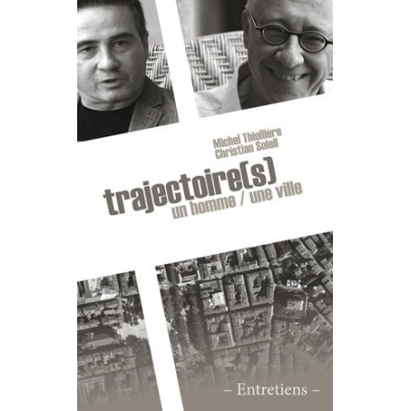 Trajectoire(s) un homme / une ville. Entretiens