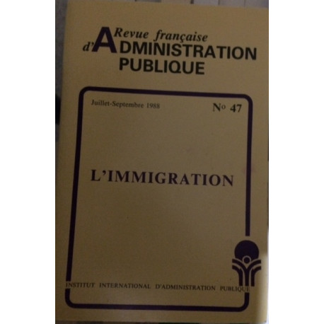 L'IMMIGRATION - JUILLET-SEPTEMBRE 1988 N°47