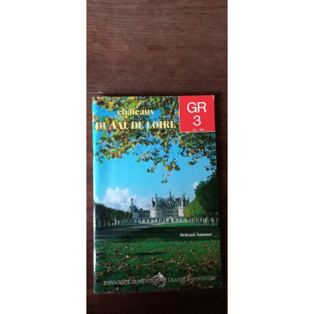 GR3 Châteaux Du Val De loire orléans saumur