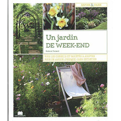 Un jardin de week-end : Tous les conseils et variétés à adopter...