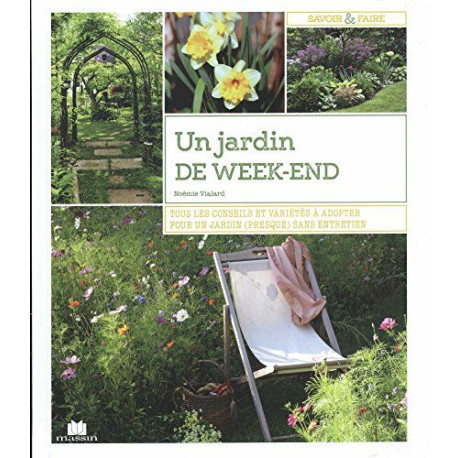 Un jardin de week-end : Tous les conseils et variétés à adopter...