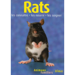 Rats : Les connaître les nourir les soigner